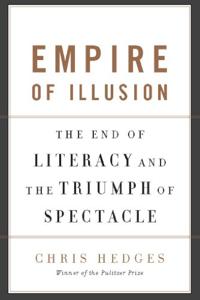 Empire of Illusion Book Summary, by Chris Hedges