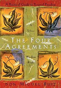 The Four Agreements Book Summary, by Miguel Ruiz The Four Agreements Book Summary, by Miguel Ruiz