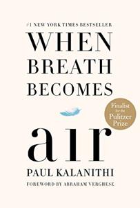 When Breath Becomes Air Book Summary, by Paul Kalanithi When Breath Becomes Air Book Summary, by Paul Kalanithi