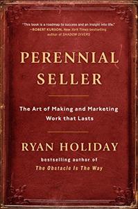 Perennial Seller Book Summary, by Ryan Holiday