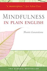 Mindfulness in Plain English Book Summary, by Bhante Henepola Gunaratana