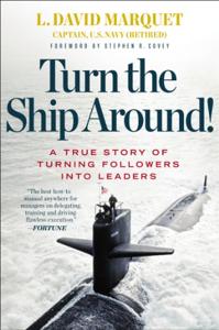 Turn the Ship Around Book Summary, by L. David Marquet Turn the Ship Around Book Summary, by L. David Marquet