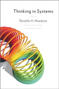 Thinking in Systems Book Summary, by Donella H. Meadows Thinking in Systems Book Summary, by Donella H. Meadows