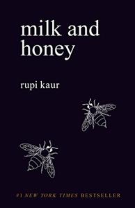 Milk and Honey Book Summary, by Rupi Kaur Milk and Honey Book Summary, by Rupi Kaur