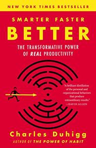 Smarter Faster Better Book Summary, by Charles Duhigg Smarter Faster Better Book Summary, by Charles Duhigg
