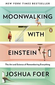 Moonwalking With Einstein Book Summary, by Joshua Foer Moonwalking With Einstein Book Summary, by Joshua Foer