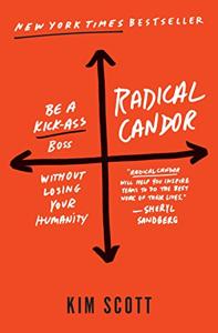 Radical Candor Book Summary, by Kim Scott Radical Candor Book Summary, by Kim Scott