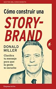 Building a Storybrand Book Summary, by Donald Miller