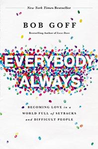 Everybody, Always Book Summary, by Bob Goff Everybody, Always Book Summary, by Bob Goff