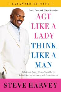 Act Like A Lady, Think Like A Man Book Summary, by Steve Harvey