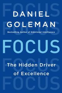Focus Book Summary, by Daniel Goleman Focus Book Summary, by Daniel Goleman