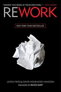 Rework Book Summary, by Jason Fried, David Heinemeier Hansson Rework Book Summary, by Jason Fried, David Heinemeier Hansson