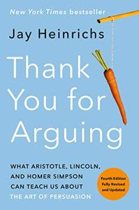 Thank You For Arguing Book Summary, by Jay Heinrichs Thank You For Arguing Book Summary, by Jay Heinrichs