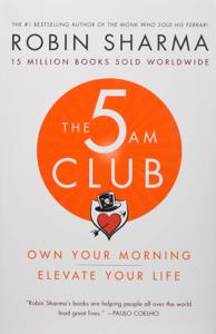 The 5 AM Club Book Summary, by Robin Sharma The 5 AM Club Book Summary, by Robin Sharma