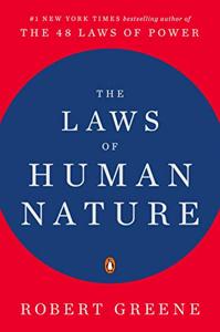The Laws of Human Nature Book Summary, by Robert Greene The Laws of Human Nature Book Summary, by Robert Greene