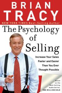 The Psychology of Selling Book Summary, by Brian Tracy The Psychology of Selling Book Summary, by Brian Tracy