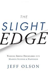 The Slight Edge Book Summary, by Jeff Olson The Slight Edge Book Summary, by Jeff Olson