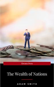 The Wealth of Nations Book Summary, by Adam Smith The Wealth of Nations Book Summary, by Adam Smith