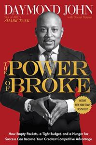 The Power of Broke Book Summary, by Daymond John, Daniel Paisner The Power of Broke Book Summary, by Daymond John, Daniel Paisner