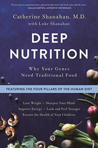 Deep Nutrition Book Summary, by Catherine Shanahan M.D. Deep Nutrition Book Summary, by Catherine Shanahan M.D.