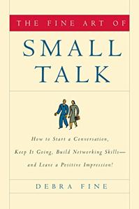 The Fine Art of Small Talk Book Summary, by Debra Fine The Fine Art of Small Talk Book Summary, by Debra Fine