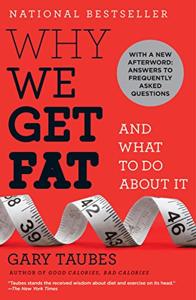 Why We Get Fat Book Summary, by Gary Taubes Why We Get Fat Book Summary, by Gary Taubes