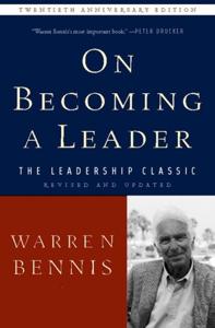 On Becoming A Leader Book Summary, by Warren Bennis
