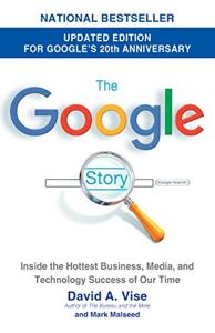 The Google Story Book Summary, by David A. Vise The Google Story Book Summary, by David A. Vise