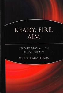 Ready, Fire, Aim Book Summary, by Michael Masterson Ready, Fire, Aim Book Summary, by Michael Masterson