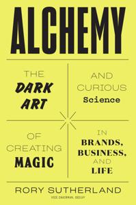 Alchemy Book Summary, by Rory Sutherland Alchemy Book Summary, by Rory Sutherland