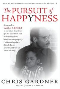 The Pursuit of Happyness Book Summary, by Chris Gardner The Pursuit of Happyness Book Summary, by Chris Gardner