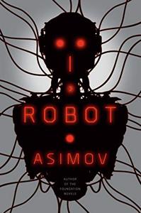I, Robot Book Summary, by Isaac Asimov