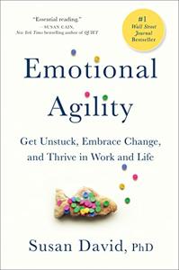 Emotional Agility Book Summary, by Susan David Emotional Agility Book Summary, by Susan David