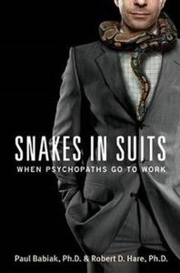 Snakes In Suits Book Summary, by Paul Babiak, Robert D. Hare Snakes In Suits Book Summary, by Paul Babiak, Robert D. Hare