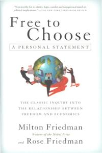 Free to Choose Book Summary, by Milton Friedman, Rose D. Friedman