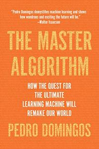 The Master Algorithm Book Summary, by Pedro Domingos