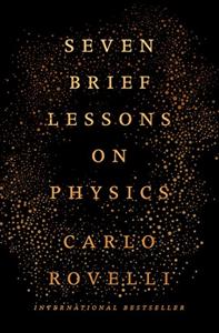Seven Brief Lessons On Physics Book Summary, by Carlo Rovelli