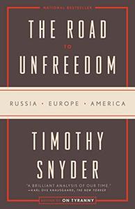 The Road to Unfreedom Book Summary, by Timothy Snyder