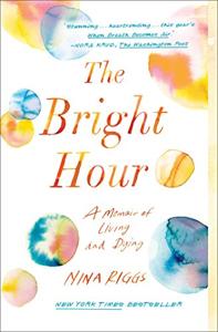 The Bright Hour Book Summary, by Nina Riggs