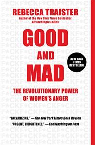 Good and Mad Book Summary, by Rebecca Traister Good and Mad Book Summary, by Rebecca Traister