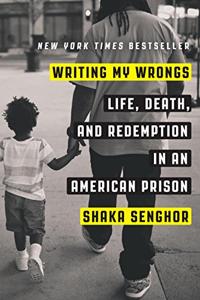 Writing My Wrongs Book Summary, by Shaka Senghor Writing My Wrongs Book Summary, by Shaka Senghor