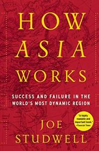 How Asia Works Book Summary, by Joe Studwell