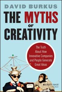 The Myths of Creativity Book Summary, by David Burkus The Myths of Creativity Book Summary, by David Burkus