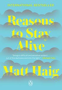 Reasons to Stay Alive Book Summary, by Matt Haig Reasons to Stay Alive Book Summary, by Matt Haig