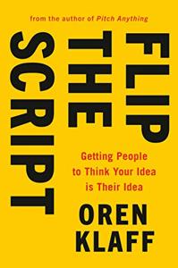 Flip the Script Book Summary, by Oren Klaff Flip the Script Book Summary, by Oren Klaff