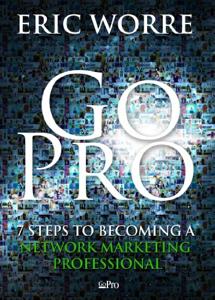 Go Pro Book Summary, by Eric Worre Go Pro Book Summary, by Eric Worre