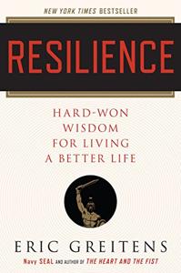 Resilience Book Summary, by Eric Greitens Resilience Book Summary, by Eric Greitens