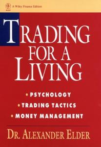 Trading for A Living Book Summary, by Alexander Elder Trading for A Living Book Summary, by Alexander Elder