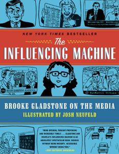 The Influencing Machine Book Summary, by Brooke Gladstone The Influencing Machine Book Summary, by Brooke Gladstone