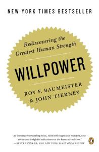 Willpower Book Summary, by Roy F. Baumeister, John Tierney Willpower Book Summary, by Roy F. Baumeister, John Tierney